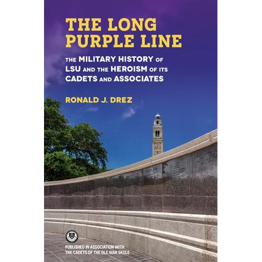 The Long Purple Line: The Military History of Lsu and the Heroism of Its Cadets and Associates