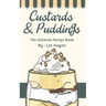 Custards & Puddings: The Ultimate Recipe Book
