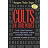 Cults in Our Midst: The Continuing Fight Against Their Hidden Menace
