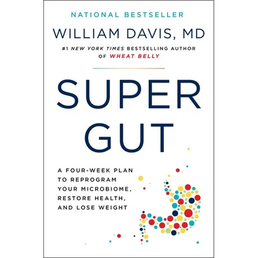 Super Gut: A Four-Week Plan to Reprogram Your Microbiome, Restore Health, and Lose Weight