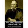 Philip Massinger - The Renegade: "He that would govern others, first should be Master of himself"