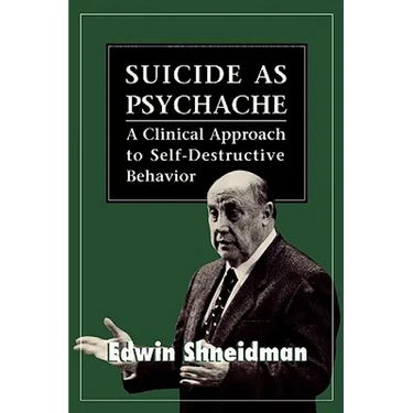 Suicide as Psychache: A Clinical Approach to Self-Destructive Behavior