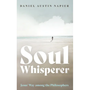 Soul Whisperer: Jesus' Way Among the Philosophers