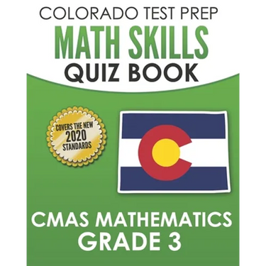 COLORADO TEST PREP Math Skills Quiz Book CMAS Mathematics Grade 3: Covers the 2020 Colorado Academic Standards