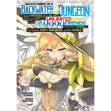 Backstabbed in a Backwater Dungeon: My Party Tried to Kill Me, But Thanks to an Infinite Gacha I Got LVL 9999 Friends and Am Out for Revenge (Manga) V