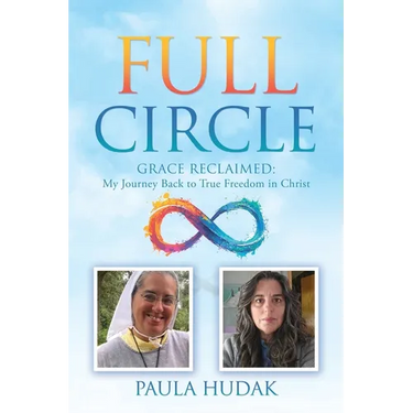 Full Circle: Grace Reclaimed: My Journey Back to True Freedom in Christ