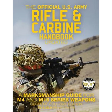 The Official US Army Rifle and Carbine Handbook - Updated: A Marksmanship Guide for M4 and M16 Series Weapons: Current, Full-Size Edition - Giant 8.5"