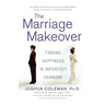 The Marriage Makeover: Finding Happiness in Imperfect Harmony