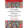 The Broken Promise of Global Advocacy: Inequality in Global Interest Representation