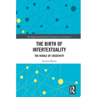 The Birth of Intertextuality: The Riddle of Creativity