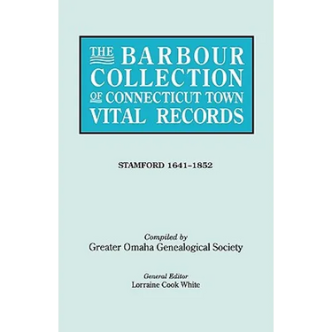 Barbour Collection of Connecticut Town Vital Records. Volume 42: Stamford 1641-1852