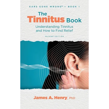 The Tinnitus Book: Understanding Tinnitus and How to Find Relief