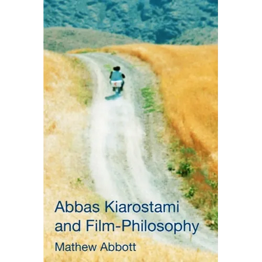 Abbas Kiarostami and Film-Philosophy