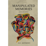 Manipulated Memories: Prose and Poetry