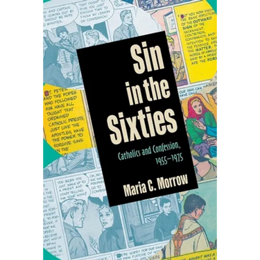 Sin in the Sixties: Catholics and Confession, 1955-1975