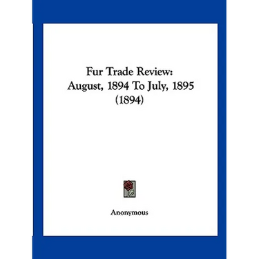 Fur Trade Review: August, 1894 To July, 1895 (1894)