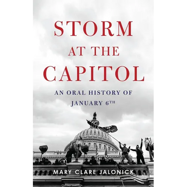 Storm at the Capitol: An Oral History of January 6th