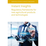 Instant Insights: Regulatory Frameworks for New Agricultural Products and Technologies