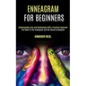 Enneagram For Beginners: The Power of the Enneagram and the Sacred Enneagram (Understanding Love and Relationship With a Practical Approach)