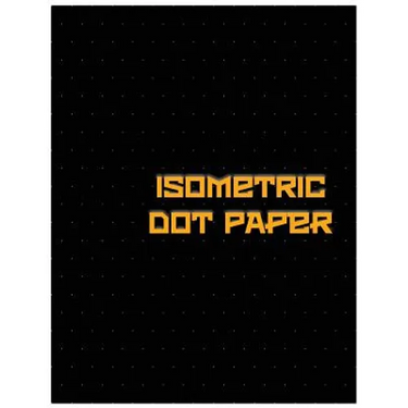 Isometric Dot Paper: Great For 3D Artwork, Graphs, Gaming & ETC. (Black Cover): It's easy to use & perfect bound