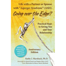 Life with a Partner or Spouse with Asperger Syndrome (ASD): Going Over the Edge? Practical Steps to Saving You and Your Relationship