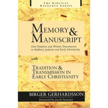 Memory and Manuscript: Oral Tradition and Written Transmission in Rabbinic Judaism and Early Christianity with Tradition and Transmission in Early Chr