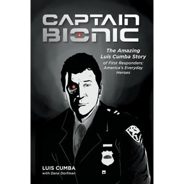 Captain Bionic: The Amazing Luis Cumba Story of First Responders: America's Everyday Heroes