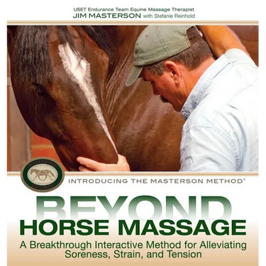 Beyond Horse Massage: A Breakthrough, Interactive Method for Alleviating Soreness, Strain, and Tension