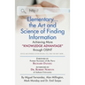 Elementary... the Art and Science of Finding Information: Achieving More "Knowledge Advantage" through OSINT - Revised and Expanded Edition