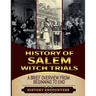 The Salem Witch Hunt: A Brief Overview from Beginning to the End