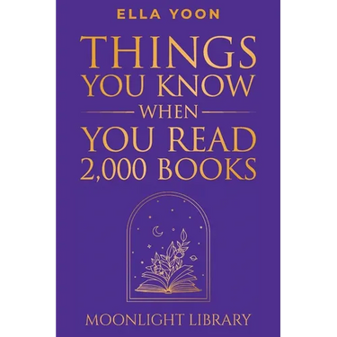 Things You Know When You Read 2,000 Books