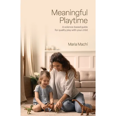Meaningful Playtime: A science-based guide for quality play with your child