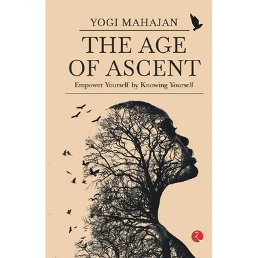 The Age of Ascent: Empower Yourself by Knowing Yourself