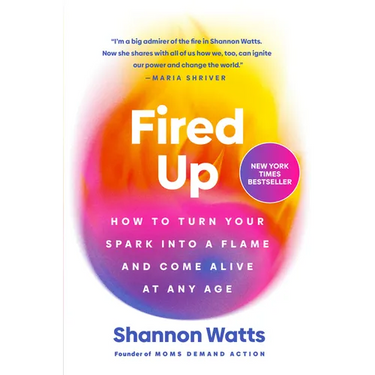 Fired Up: How to Turn Your Spark Into a Flame and Come Alive at Any Age