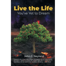 Live the Life You've Yet to Dream