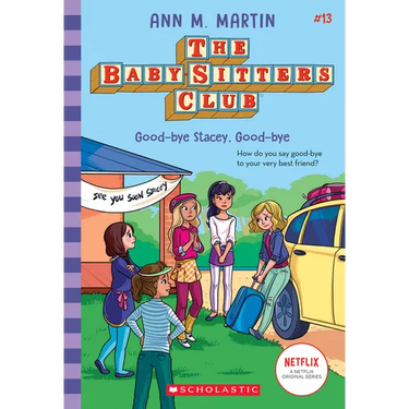 Good-Bye Stacey, Good-Bye (the Baby-Sitters Club #13): Volume 13