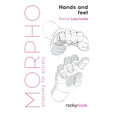 Morpho: Hands and Feet: Anatomy for Artists