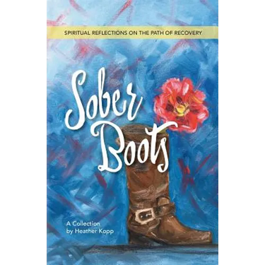 Sober Boots: Spiritual Reflections on the Path of Recovery