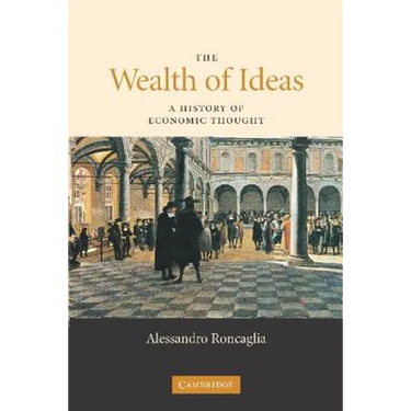 The Wealth of Ideas: A History of Economic Thought