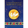 A Wonderful-Terrible God - In The Light of Love, There Is No Darkness; A Journey of Spiritual Awakening in Native Alaska