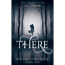 There: On the Otherside Book Two