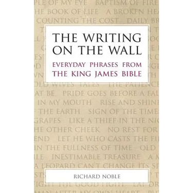 The Writing on the Wall: Everyday Phrases from the King James Bible