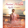 Ancient Wisdom for Reality Creators: Easy & Practical Healing Steps to Create a Life of Authentic Awakening, Emotional Freedom, Well-Being, Happiness,
