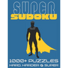 Super Sudoku 1000+ Puzzles - Hard, Harder and Super: Big Sudoku Book for Adults, Large Selection of Difficult Puzzles With Answers