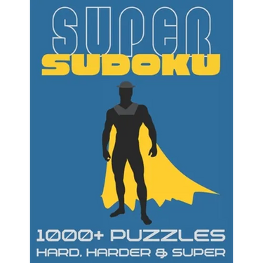 Super Sudoku 1000+ Puzzles - Hard, Harder and Super: Big Sudoku Book for Adults, Large Selection of Difficult Puzzles With Answers