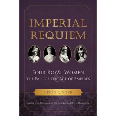 Imperial Requiem: Four Royal Women and the Fall of the Age of Empires