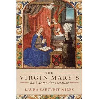 The Virgin Mary's Book at the Annunciation: Reading, Interpretation, and Devotion in Medieval England