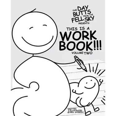 The Day Butts Fell from the Sky Presents This is a Workbook!!! Volume Two