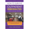 How to Survive Outpatient Hemodialysis: A Guide for Patients with Kidney Failure
