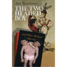 The Two-Headed Boy, and Other Medical Marvels